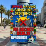 LEGO sign reading 'Oppose Waiving Sunshine Ordinance No Secret Deals Riverside LEGO Theme' with mini figures holding signs